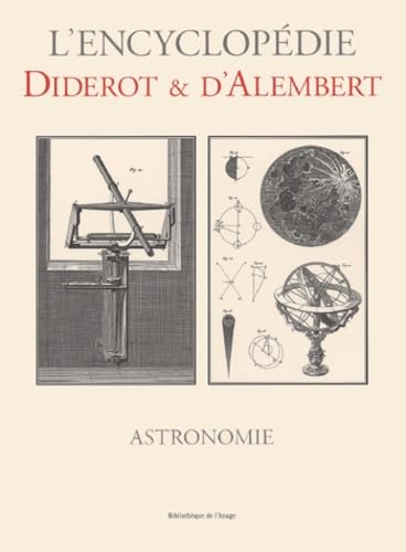 Stock image for L'ENCYCLOPEDIE DIDEROT ET D'ALEMBERT:RECUEIL DE PLANCHES SUR L'ASTRONOMIE for sale by Bibliofolie