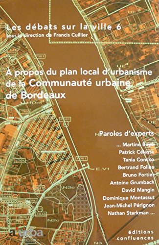 Imagen de archivo de Les dbats sur la ville, N6 : A propos du plan local d'urbanisme de la Communaut urbaine de Bordeaux a la venta por Ammareal