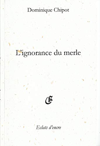 Beispielbild fr L'Ignorance du Merle [Reli] Chipot, Dominique zum Verkauf von BIBLIO-NET