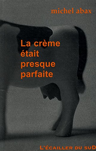 Stock image for La Crme tait presque parfaite for sale by Ammareal