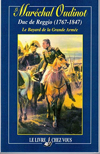 Beispielbild fr Le Marchal Oudinot Duc de Reggio : D'aprs les souvenirs indits de la Marchale zum Verkauf von Ammareal