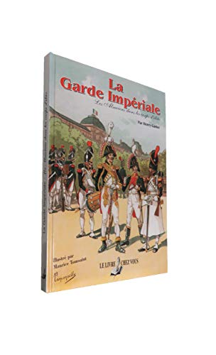 Stock image for La Garde Impriale : Les Alsaciens Dans Les Corps D'lite for sale by RECYCLIVRE