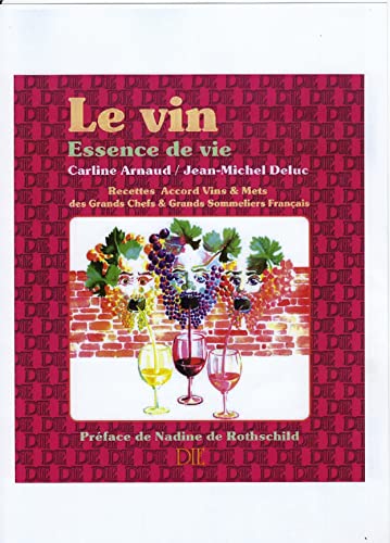 Le vin essence de vie - Recettes "Accord Vins & Mets" des grands chefs & grands sommeliers français