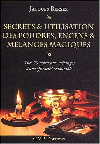 9782914303057: Secrets et utilisation des poudres, encens et mlanges magiques