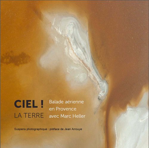 Stock image for CIEL ! LA TERRE ; balade arienne avec Marc Heller for sale by medimops