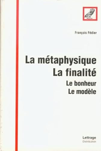 Beispielbild fr La mtaphysique, la finalit, le bonheur, le modle zum Verkauf von Gallix