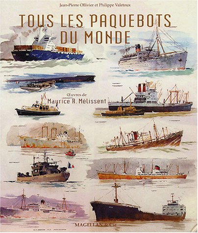 9782914330428: Tous les paquebots du monde: Oeuvres de Maurice R. Mlissent