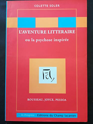 Stock image for L'aventure littraire, ou la psychose inspire : Rousseau, Joyce, Pessoa for sale by medimops