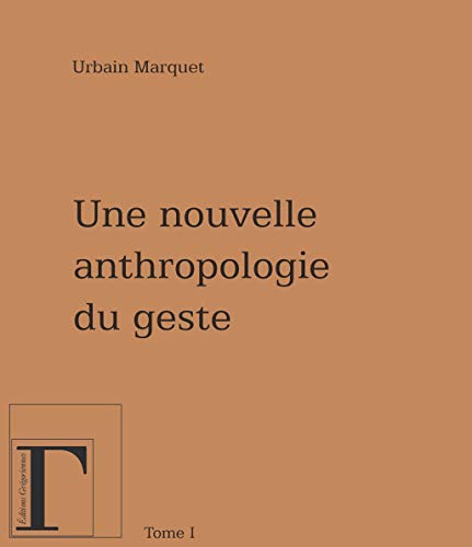 Stock image for UNE NOUVELLE ANTHROPOLOGIE DU GESTE TOME 1 for sale by Gallix