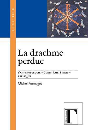 Stock image for La drachme perdue : L'anthropologie "Corps, me, Esprit" explique for sale by Ammareal
