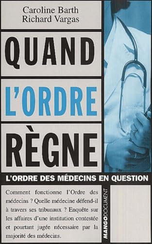 Stock image for Quand L'ordre Rgne : L'ordre Des Mdecins En Question for sale by RECYCLIVRE