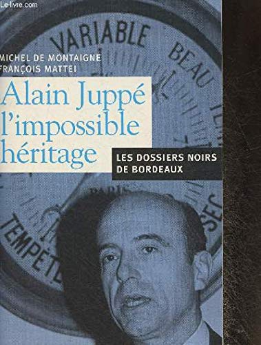 Stock image for Alain Jupp, l'impossible hritage : Les dossiers noirs de Bordeaux for sale by Ammareal