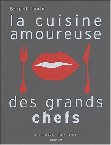 Beispielbild fr La cuisine amoureuse des grands chefs zum Verkauf von Ammareal