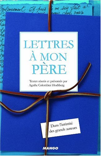 Beispielbild fr Lettres  mon pre : Dans l'intimit des grands auteurs zum Verkauf von Ammareal