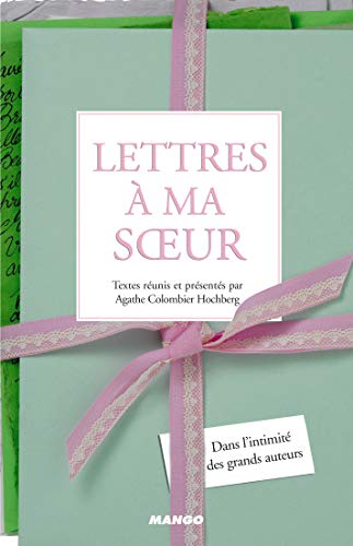Stock image for Lettres  ma soeur : Dans l'intimit des grands auteurs for sale by Ammareal