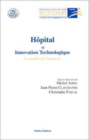Stock image for Hpital et innovation technologique : Le modle de l'imagerie for sale by Ammareal