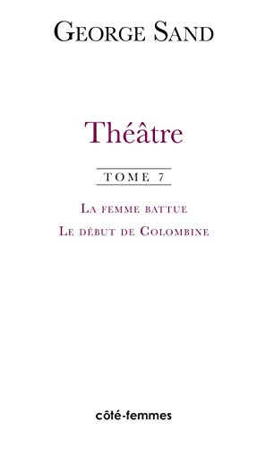 ThÃ©Ã¢tre. Tome 7. La femme battue (1836), Le dÃ©but de Colombine (1855) (7) (9782914378529) by Le DÃ©but De Colombine (1851) ThÃ©Ã¢tre: Volume 7, La Femme Battue (1836)