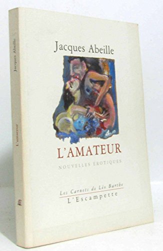 L' Amateur (9782914387064) by Abeille, Jacques