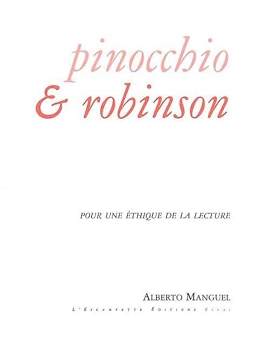 Stock image for Pinocchio & Robinson: Pour une  thique de la lecture [Paperback] Manguel, Alberto for sale by LIVREAUTRESORSAS