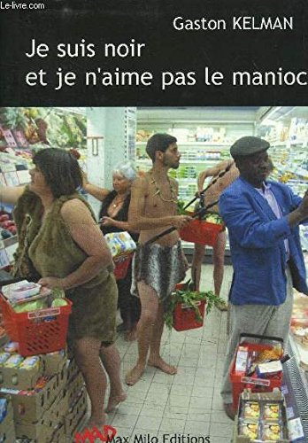 9782914388467: JE SUIS NOIR ET JE N'AIME PAS LE MANIOC.