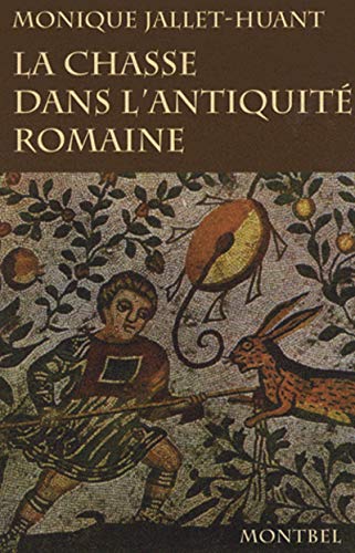 Beispielbild fr La chasse dans l'Antiquit romaine zum Verkauf von Ammareal