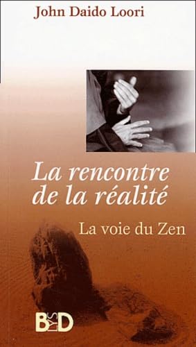 Imagen de archivo de La Rencontre de la ralit : La Voie du Zen a la venta por medimops