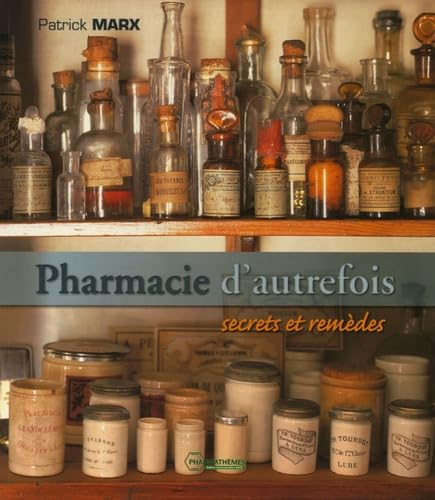 Stock image for Pharmacie d'autrefois: Secrets et remdes for sale by Ammareal