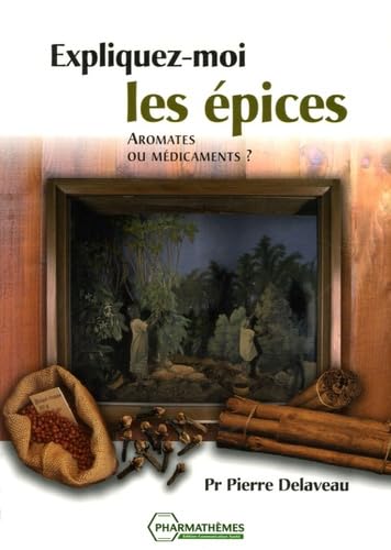 Imagen de archivo de Expliquez-moi les pices - Aromates ou mdicaments ? a la venta por medimops