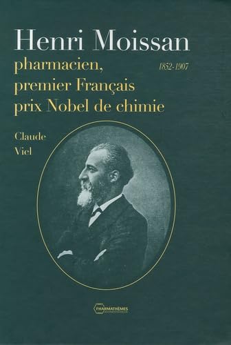 Stock image for Henri Moissan, pharmacien, premier Franais prix Nobel de chimie: 1852-1907 Viel, Claude et Flahaut, Jean for sale by Au bon livre