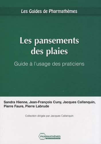 Stock image for Les pansements des plaies: Guide  l'usage des praticiens for sale by Ammareal