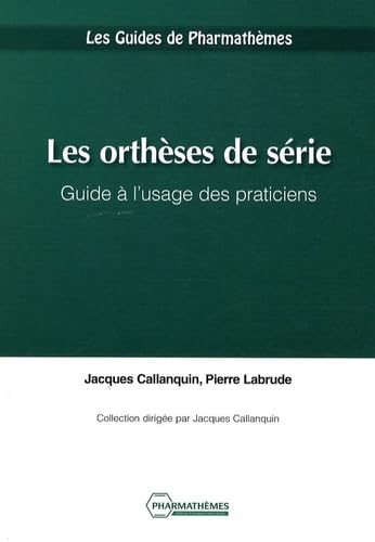 Stock image for Les orthses de srie: Guide  l'usage des praticiens for sale by Ammareal