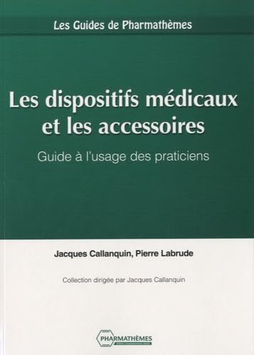 Stock image for Les dispositifs mdicaux et les accessoires: Guide  l'usage des praticiens for sale by Ammareal