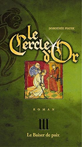 Beispielbild fr Cercle d'or, tome 3 : Le baiser de paix zum Verkauf von Ammareal