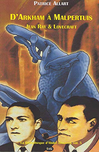Stock image for D'Arkham  Malpertuis : Jean Ray & Lovecraft (La Bibliothque d'Abdul Alhazred) (French Edition) for sale by GF Books, Inc.