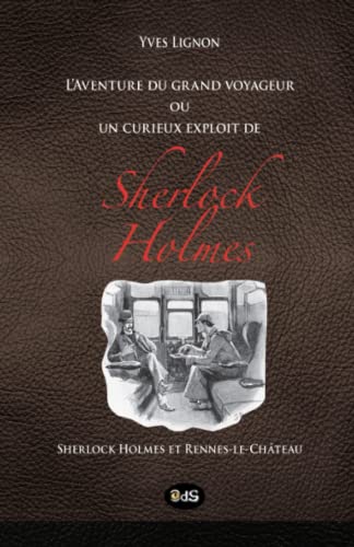 Stock image for L?Aventure du grand voyageur ou un curieux exploit de Sherlock Holmes (French Edition) for sale by GF Books, Inc.