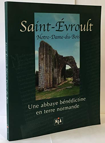 Beispielbild fr Saint evroult notre dame du bois, une abbaye benedictine en terre normande zum Verkauf von Ammareal