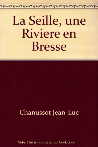 Imagen de archivo de La Seille, une Riviere en Bresse a la venta por medimops
