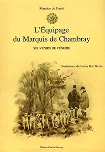 Stock image for L'quipage du Marquis de Chambray: Souvenirs de Vnerie. for sale by Les Lointains du Monde