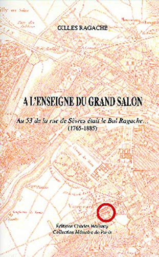 Beispielbild fr A l'enseigne du grand salon: Au 53 de la rue de Svres tait le Bal Ragache. (1765-1885). zum Verkauf von Ammareal