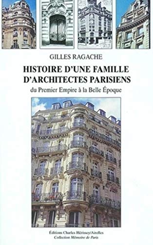 Beispielbild fr Histoire d'une famille d'architectes parisiens du Premier Empire  la Belle Epoque zum Verkauf von medimops