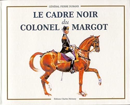 Stock image for Le Cadre noir du Colonel Margot for sale by medimops
