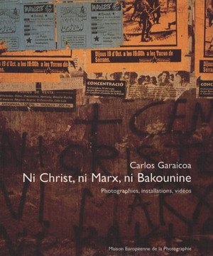 Imagen de archivo de NI CHRIST, NI MARX, NI BAKOUNINE. Photographies, installations, vidos a la venta por Ammareal