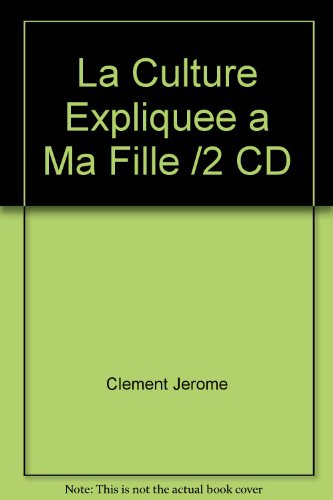 Imagen de archivo de La Culture Expliqu E Ma Fille /2 CD [CD-Rom] Clment, Jrme a la venta por BIBLIO-NET