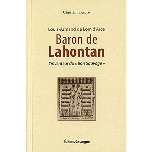 9782914444958: Louis-Armand de Lom d'Arce, baron de Lahontan (9 juin 1666 - 21 avril 1716) : L'inventeur du