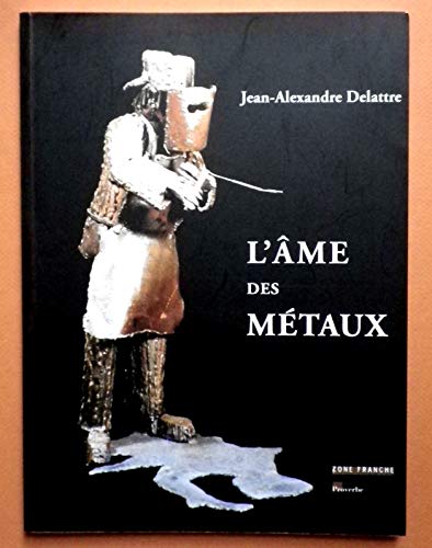Stock image for Jean-Alexandre Delattre, L'me des mtaux for sale by Gallix