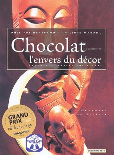 9782914449007: Le Chocolat, L'Envers Du Decor : Chocolate, Behind The Scenes. Edition Bilingue Francais-Anglais