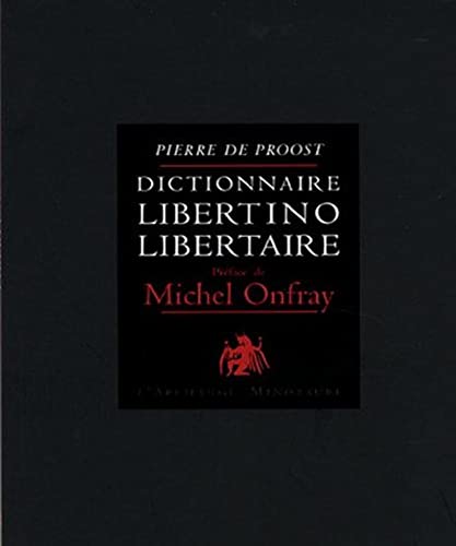 Stock image for Dictionnaire libertino-libertaire : Tome 1 [Paperback] Proost, Pierre de and Onfray, Michel for sale by LIVREAUTRESORSAS