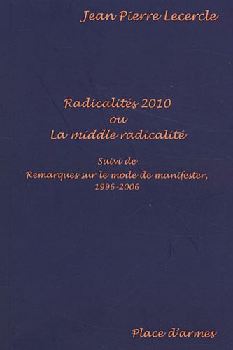 Beispielbild fr Radicalits 2010 ou La middle radicalit : Suivi de Remarques sur le mode de manifester, 1996-2006 zum Verkauf von medimops
