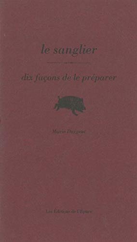 Beispielbild fr Le Sanglier : Dix Faons De Le Prparer zum Verkauf von RECYCLIVRE