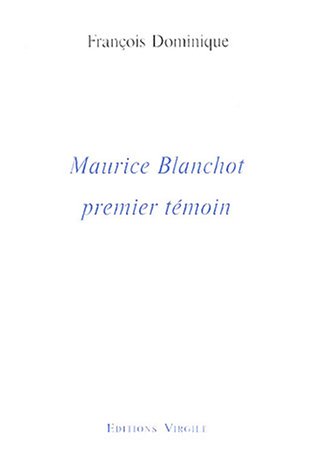 Beispielbild fr MAURICE BLANCHOT, PREMIER TEMOIN (French Edition) zum Verkauf von Gallix